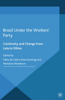 Brazil Under the Workers’ Party: Continuity and Change from Lula to Dilma