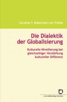 Die Dialektik der Globalisierung: Kulturelle Nivellierung bei gleichzeitiger Verstärkung kultureller Differenz