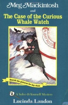Meg Mackintosh and the Case of the Curious Whale Watch: A Solve-It-Yourself Mystery (Meg Mackintosh Mystery series)