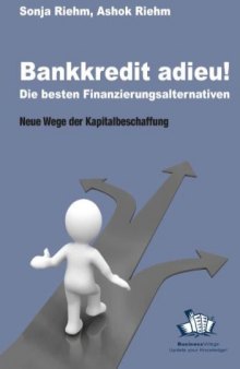 Bankkredit Adieu! Die Besten Finanzierungsalternativen: Neue Wege Der Kapitalbeschaffung