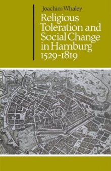 Religious Toleration and Social Change in Hamburg, 1529-1819 (Cambridge Studies in Early Modern History)