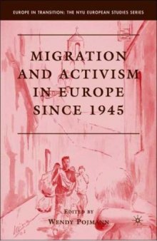 Migration and Activism in Europe since 1945 (Europe in Transition: The NYU European Studies Series)