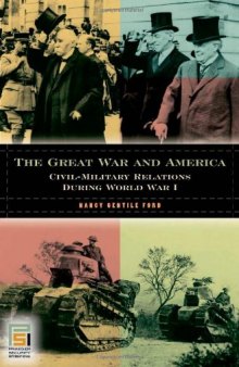 The Great War and America: Civil-Military Relations during World War I