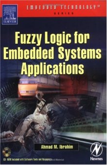 Fuzzy Logic for Embedded Systems Applications, First Edition (Embedded Technology)