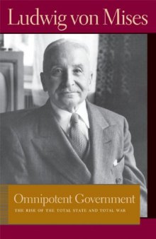 Omnipotent Government: The Rise Of The Total State And Total War (Lib Works Ludwig Von Mises PB)  