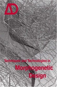 Techniques and Technologies in Morphogenetic Design (Architectural Design March   April 2006 Vol. 76 No. 2)