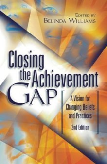 Closing the Achievement Gap: A Vision for Changing Beliefs and Practices, 2nd edition