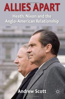 Allies Apart: Heath, Nixon and the Anglo-American Relationship  