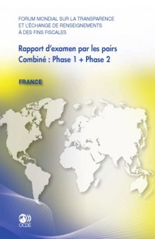 Forum mondial sur la transparence et l'échange de renseignements à des fins fiscales Rapport d'examen par les pairs : France 2011. Combiné : Phase 1 + Phase 2