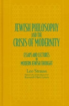 Jewish philosophy and the crisis of modernity : essays and lectures in modern Jewish thought