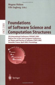Foundations of Software Science and Computation Structures: 5th International Conference, FOSSACS 2002 Held as Part of the Joint European Conferences on Theory and Practice of Software, ETAPS 2002 Grenoble, France, April 8–12, 2002 Proceedings