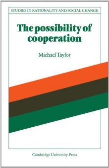 The Possibility of Cooperation (Studies in Rationality and Social Change)