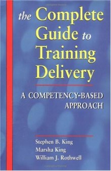 The Complete Guide to Training Delivery: A Competency-Based Approach