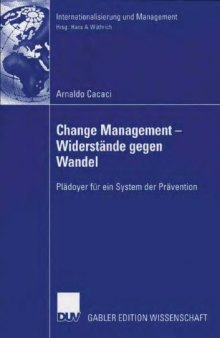 Change Management - Widerstande gegen Wandel: Pladoyer fur ein System der Pravention
