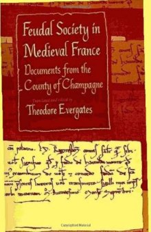 Feudal Society in Medieval France: Documents from the County of Champagne