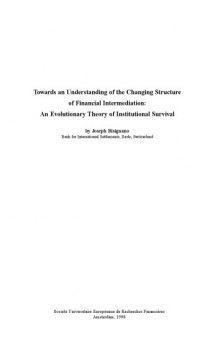 Towards an understanding of the changing structure of financial intermediation: An evolutionary theory of institutional survival (SUERF studies)