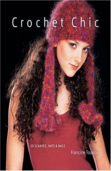 Crochet chic: 30 scarves, hats & bags