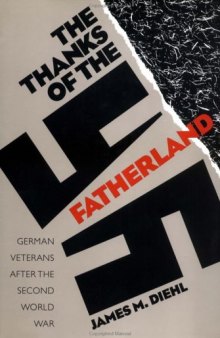 The Thanks of the Fatherland: German Veterans After the Second World War