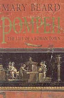 Pompeii : the life of a Roman town