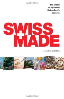 Swiss Made: The Untold Story Behind Switzerland’s Success