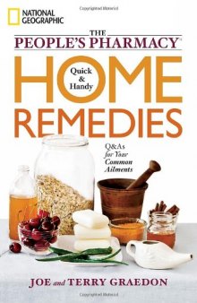 The People's Pharmacy Quick and Handy Home Remedies: Q&As for Your Common Ailments