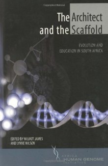 The Architect and the Scaffold: Evolution and Education in South Africa (African Human Genome Initiative series)