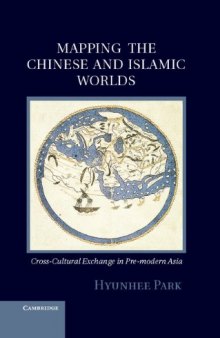 Mapping the Chinese and Islamic Worlds: Cross-Cultural Exchange in Pre-Modern Asia