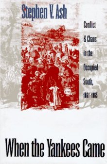 When the Yankees came: conflict and chaos in the occupied South, 1861-1865