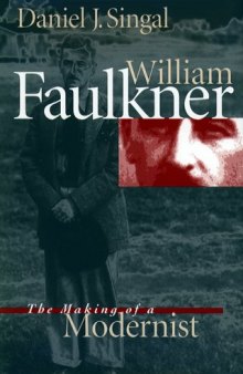 William Faulkner: The Making of a Modernist