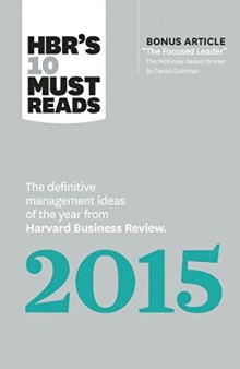 HBR’s 10 Must Reads 2015: The Definitive Management Ideas of the Year from Harvard Business Review (with bonus McKinsey Award–Winning article "The Focused Leader")