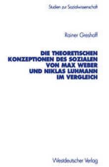 Die theoretischen Konzeptionen des Sozialen von Max Weber und Niklas Luhmann im Vergleich