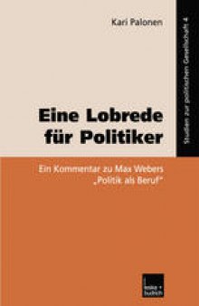 Eine Lobrede für Politiker: Ein Kommentar zur Max Webers „Politik als Beruf“
