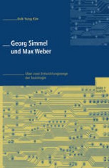 Georg Simmel und Max Weber: Über zwei Entwicklungswege der Soziologie