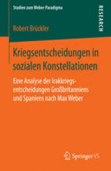 Kriegsentscheidungen in sozialen Konstellationen: Eine Analyse der Irakkriegsentscheidungen Großbritanniens und Spaniens nach Max Weber