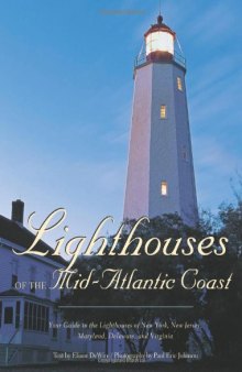 Lighthouses of the Mid-Atlantic Coast: Your Guide to the Lighthouses of New York, New Jersey, Maryland, Delaware, and Virginia