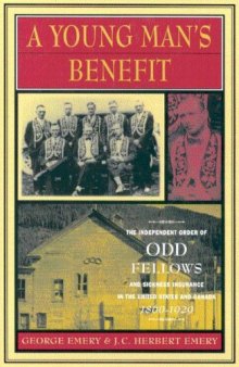 A Young Man’s Benefit: The Independent Order of Odd Fellows and Sickness Insurance in the United States and Canada, 1860-1929