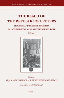 The reach of the republic of letters: literary and learned societies in late medieval and early modern Europe (2 volumes)  