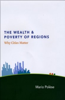 The Wealth and Poverty of Regions: Why Cities Matter  