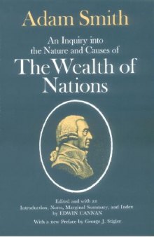 The Wealth of Nations - An Inquiry Into the Nature and Causes of the Wealth of Nations