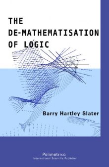 The De-Mathematisation of Logic