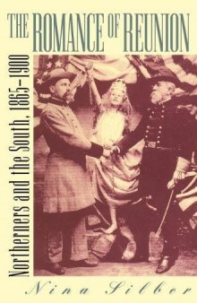 The romance of reunion: northerners and the South, 1865-1900