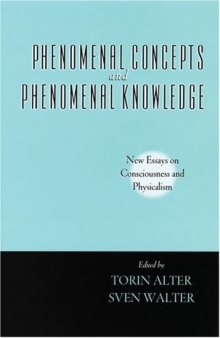Phenomenal Concepts and Phenomenal Knowledge: New Essays on Consciousness and Physicalism