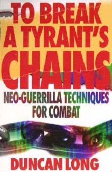 To Break a Tyrant's Chains: Neo-Guerrilla Techniques for Combat