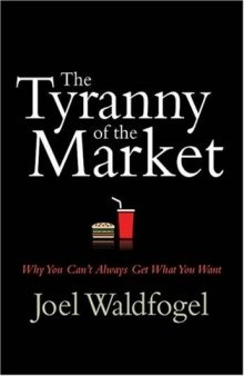 The Tyranny of the Market: Why You Can't Always Get What You Want