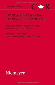 Français du Canada, français de France VIII : actes du huitième colloque international, Trèves, du 12 au 15 avril 2007, Volume 8  