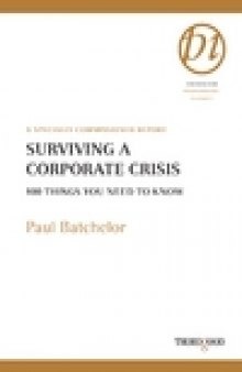 Surviving a Corporate Crisis: 100 Things You Need to Know (Thorogood Reports)