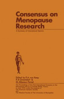 Consensus on Menopause Research: A Summary of International Opinion The Proceedings of the First International Congress on the Menopause held at La Grande Motte, France, in June, 1976, under the auspices of The American Geriatric Society and The Medical Faculty of The University of Montpellier