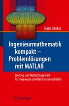 Ingenieurmathematik kompakt – Problemlosungen mit MATLAB: Einstieg und Nachschlagewerk fur Ingenieure und Naturwissenschaftler