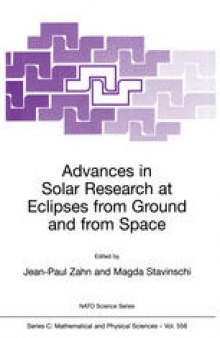 Advances in Solar Research at Eclipses from Ground and from Space: Proceedings of the NATO Advanced Study Institute on Advances in Solar Research at Eclipses from Ground and from Space Bucharest, Romania 9–20 August, 1999
