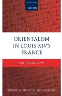 Orientalism in Louis XIV's France (Oxford Historical Monographs)